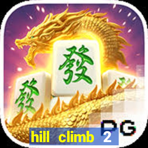 hill climb 2 dinheiro infinito